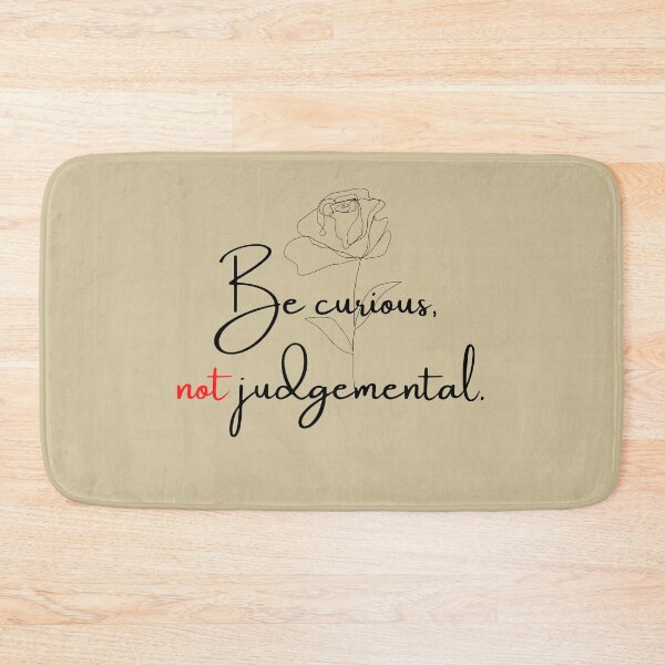 Item preview, Be curious not judgemental designed and sold by Mimi Y..