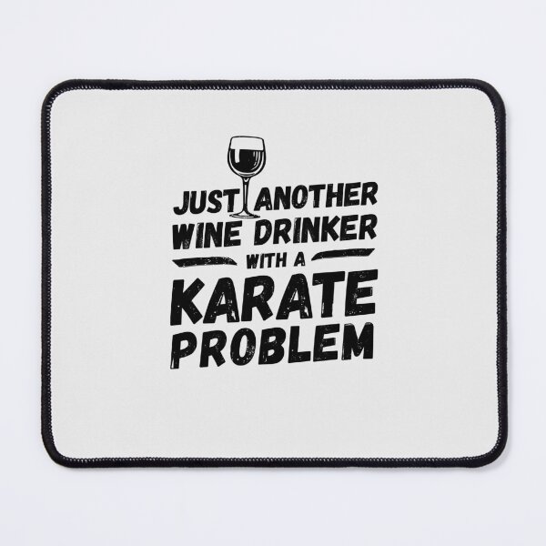 Item preview, Just another wine drinker with a karate problem, wine drinker, karate designed and sold by rattob.