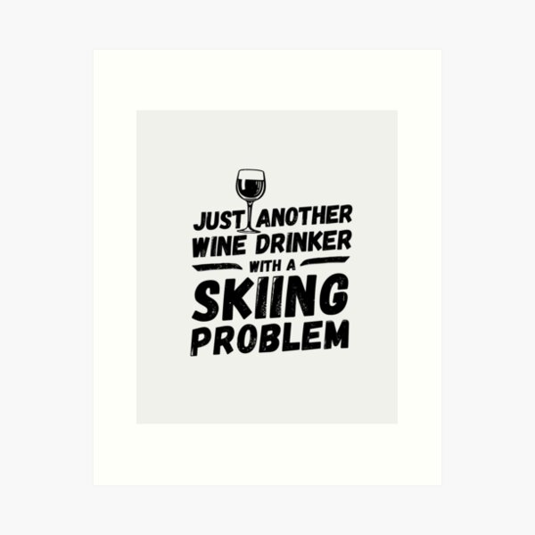 Item preview, Just another wine drinker with a skiing problem, wine drinker, skiing designed and sold by rattob.