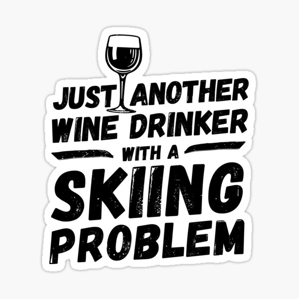 Item preview, Just another wine drinker with a skiing problem, wine drinker, skiing designed and sold by rattob.
