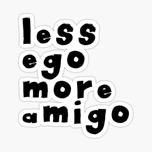 Friends gift design with Less egos more amigos quote