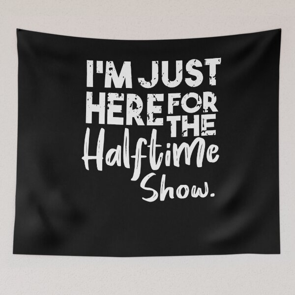 Item preview, I'm Just Here For The Halftime Show designed and sold by Heddar Badreddine.