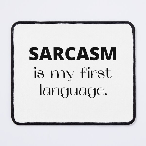 Item preview, Sarcasm is My First Language | Funny Sarcastic Gift for Friends designed and sold by MiaDelelai.