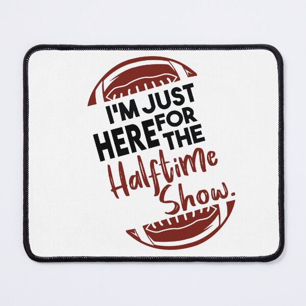 Item preview, Copy of I'm Just Here For The Halftime Show designed and sold by Heddar Badreddine.