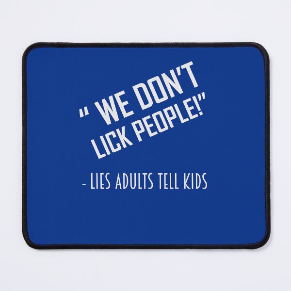 Item preview, We Don't Lick People - Lies Adults Tell Kids designed and sold by BKNation.