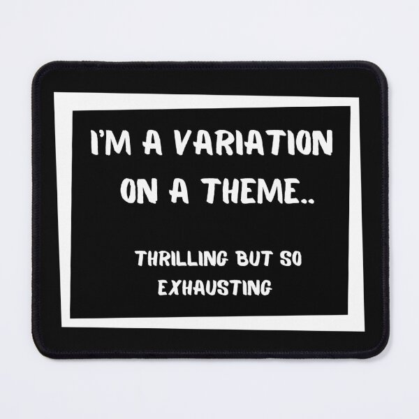 Item preview, I'm A Variation On A Theme designed and sold by artistoutfitter.