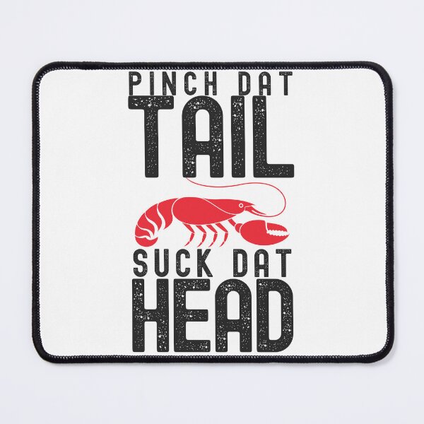Item preview, Pinch Dat Tail, Suck Dat Head designed and sold by charqui.