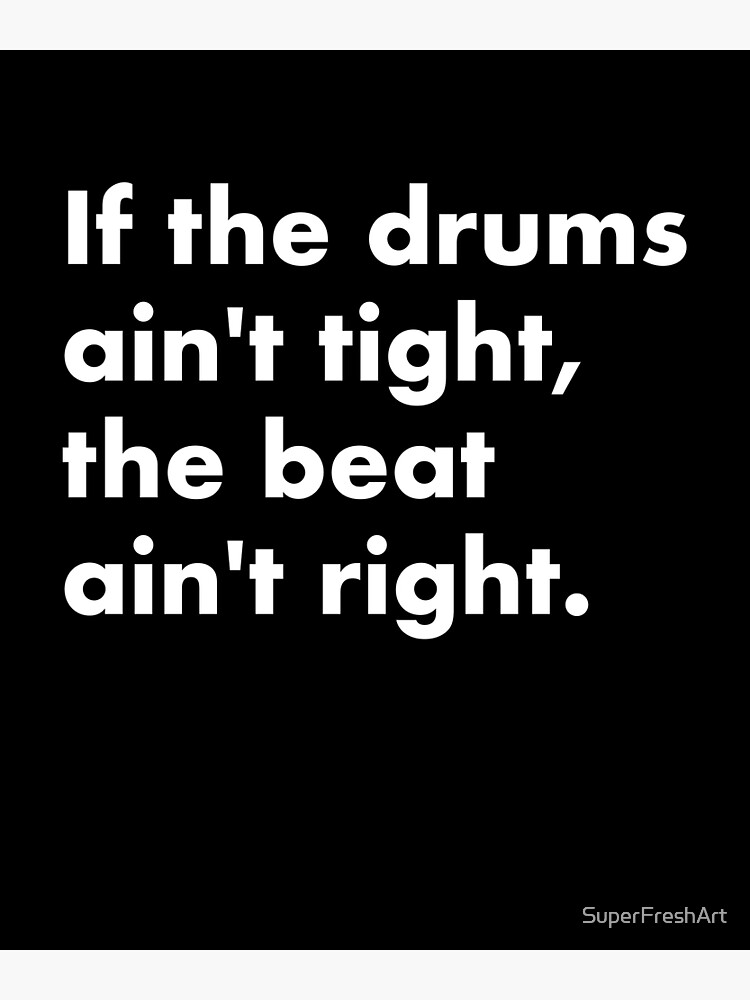 "Tight Drums Music Producer Saying" Poster by SuperFreshArt Redbubble