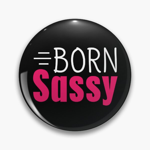 Item preview, Born Sassy Sass Cute Quote Sexy Flirty Cool Girl Slogan designed and sold by sillyquestions.