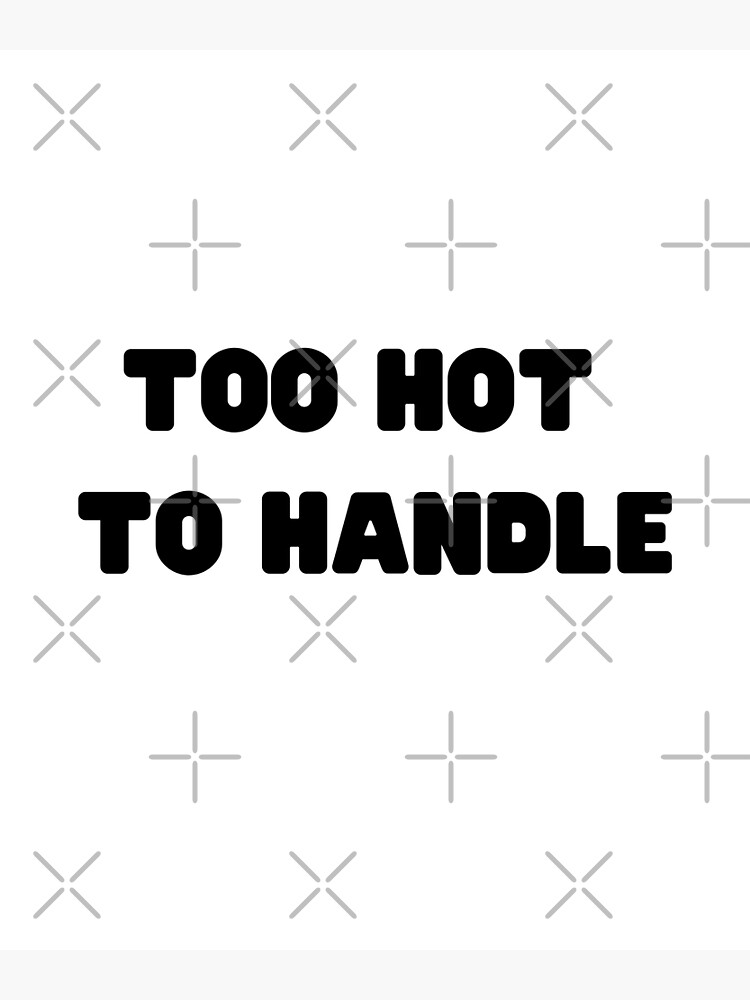 too-hot-to-handle-poster-for-sale-by-sgkrishna-redbubble