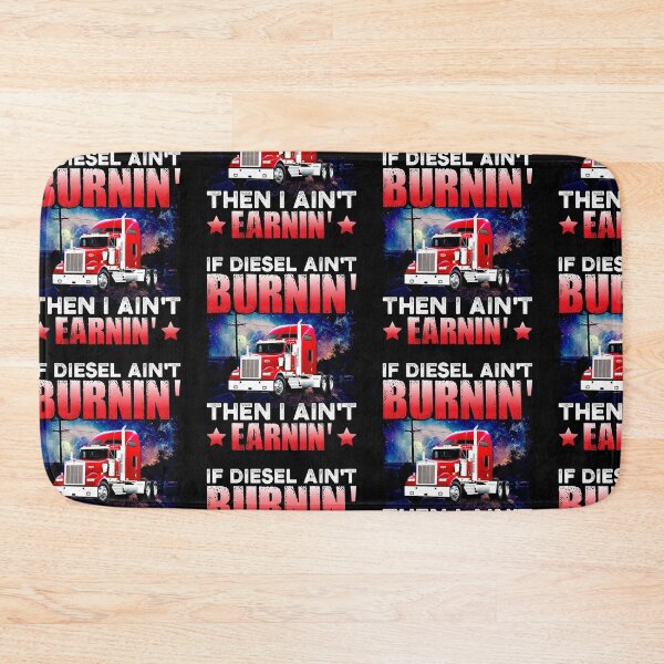 Item preview, If Diesel Ain’t Burnin’ Then I Ain’t Earnin’ Funny Semi-Trailer Truck designed and sold by mteehut.
