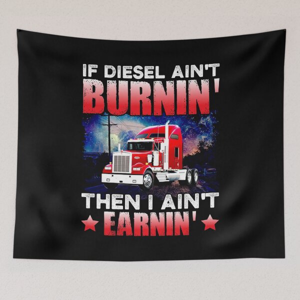 Item preview, If Diesel Ain’t Burnin’ Then I Ain’t Earnin’ Funny Semi-Trailer Truck designed and sold by mteehut.