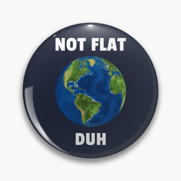 Item preview, Earth Not Flat Funny Science Quote Scientist Earth Quote designed and sold by sillyquestions.