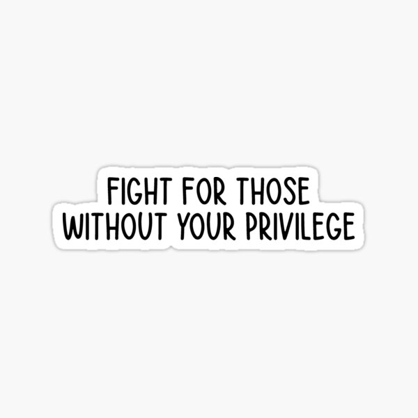 Item preview, Fight For Those Without Your Privilege designed and sold by TalkyHedgehog.