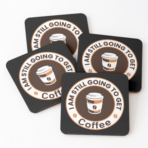 Item preview,  I Am Still Going To Get Coffee, Coffee Quote Gift for Coffee Lover  designed and sold by SaliDesigner.