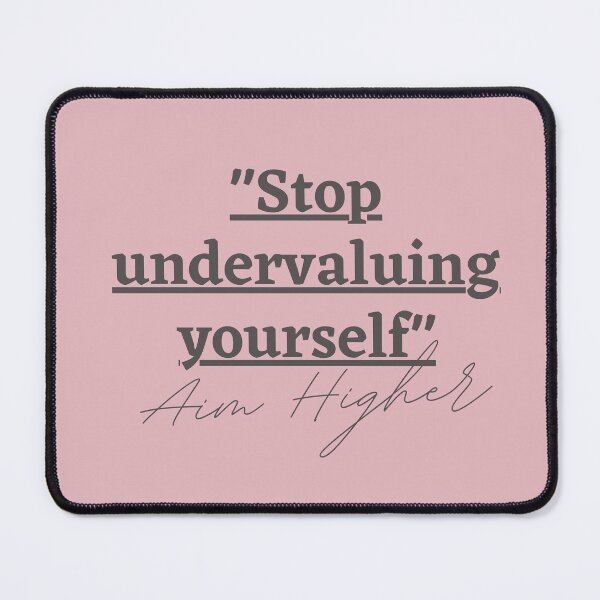 Item preview, "Stop undervaluing yourself" Aim Higher designed and sold by successmom.