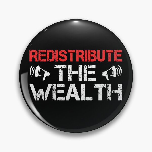 Item preview, redistribute The Wealth Anti Capitalist Quote Leftist Politics Protest designed and sold by sillyquestions.