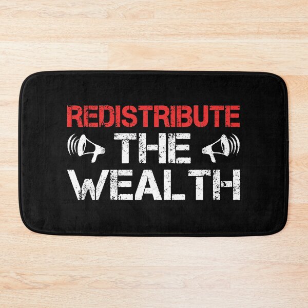 Item preview, redistribute The Wealth Anti Capitalist Quote Leftist Politics Protest designed and sold by sillyquestions.