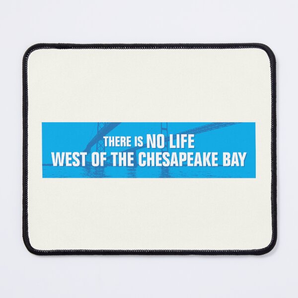 Item preview, There is no life west of the Chesapeake Bay designed and sold by scarrx.