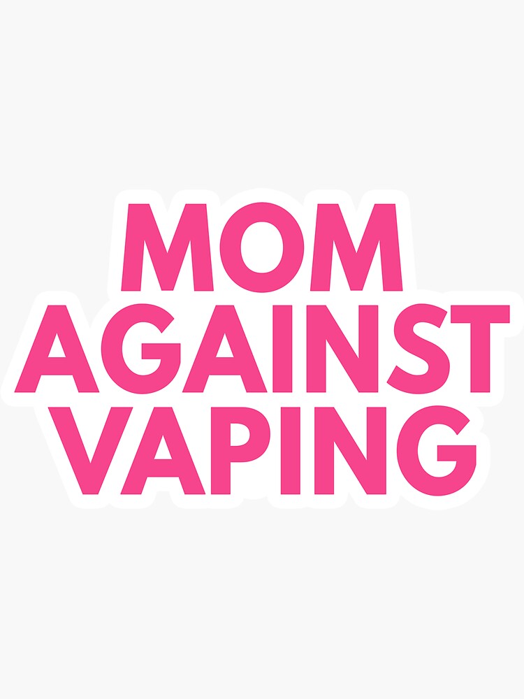 Mom Against Vaping Anti Vape Slogan