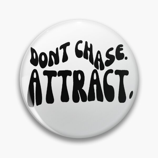 Item preview, Dont Chase Attract designed and sold by brookemiller801.