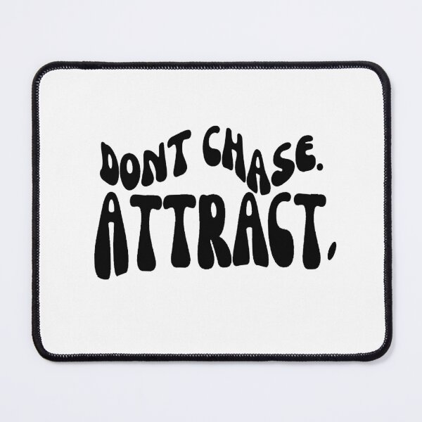 Item preview, Dont Chase Attract designed and sold by brookemiller801.