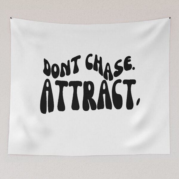 Item preview, Dont Chase Attract designed and sold by brookemiller801.