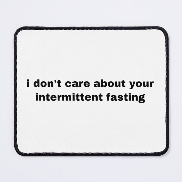 Item preview, i don’t care about your intermittent fasting designed and sold by mommymaker.