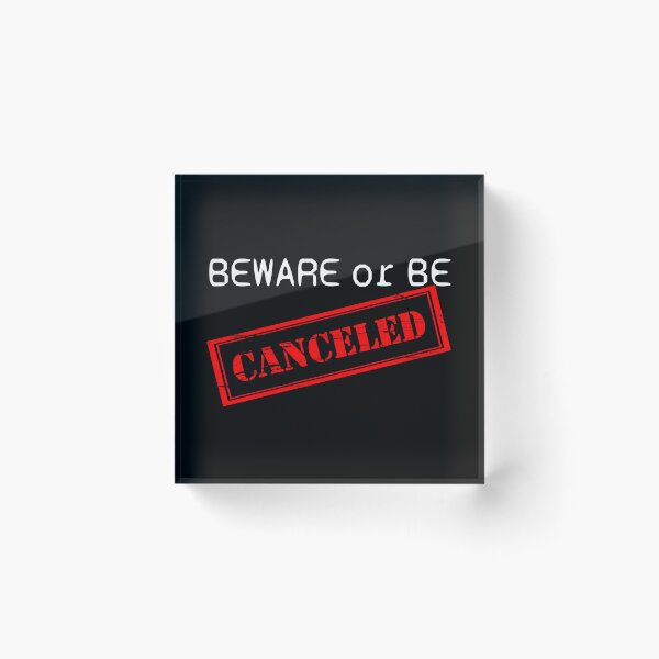 Item preview, Cancel Culture Beware or Be Canceled designed and sold by MisterSippi.