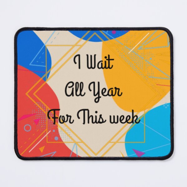 Item preview, I Wait All Year For This Week designed and sold by ZubiyaArt.