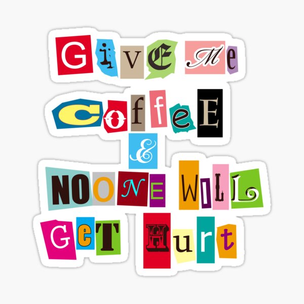 Give Me Coffee// Ransom Note Sticker for Sale by Adidit