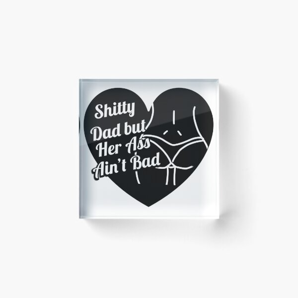 Item preview, Shitty Dad, Ass ain’t bad designed and sold by Caroline Olivier.