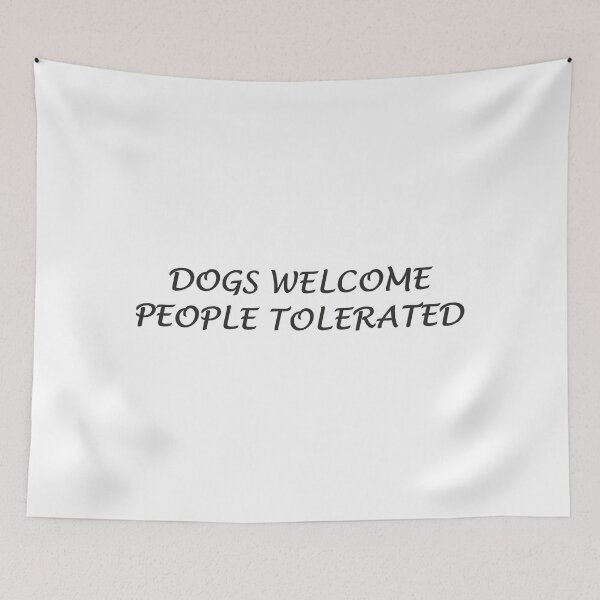 Item preview, Dogs Welcome People Tolerated designed and sold by superchele.