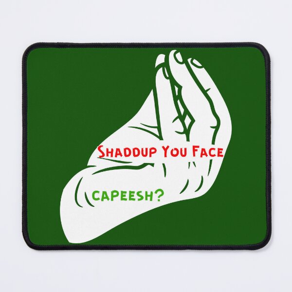 Item preview, Shaddup You Face, Capeesh? designed and sold by artistoutfitter.
