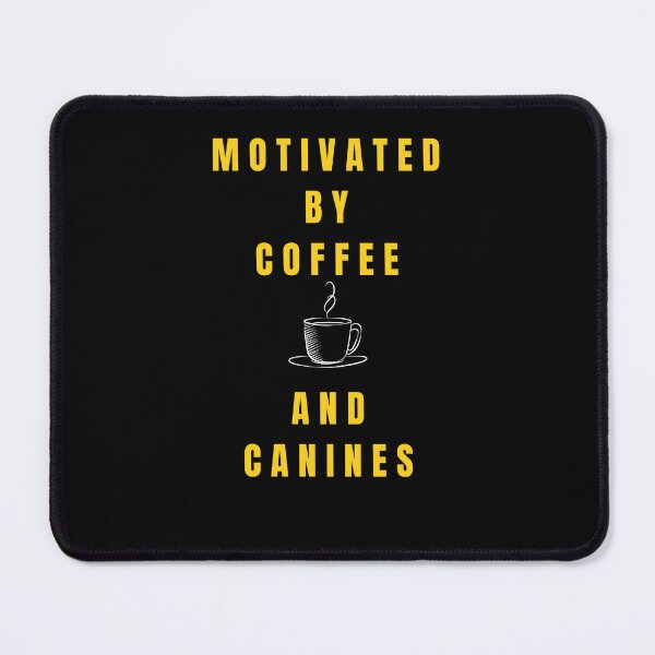 Item preview, MOTIVATED BY COFFEE AND CANINES Black AND YELLOW designed and sold by Hohohaxi.