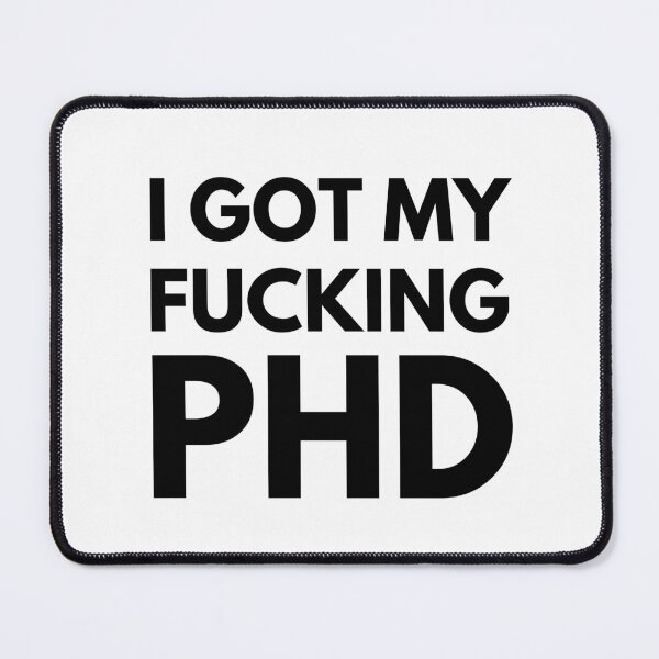 Item preview, I Got My Fucking PHD -  Graduation, Dissertation Defense, Ph.D., Doctor, Thesis Defense designed and sold by jadedscientist.
