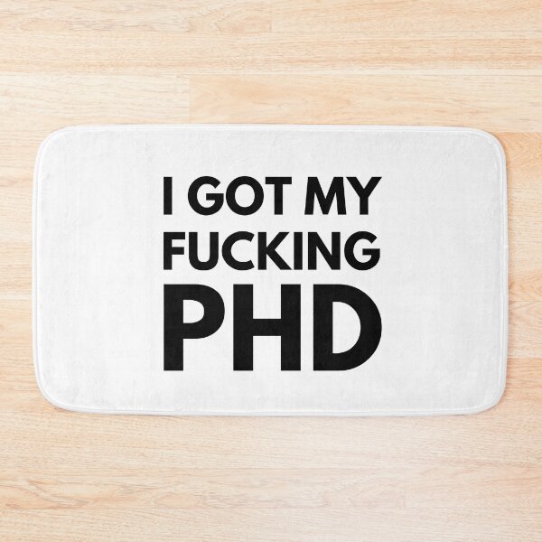Item preview, I Got My Fucking PHD -  Graduation, Dissertation Defense, Ph.D., Doctor, Thesis Defense designed and sold by jadedscientist.