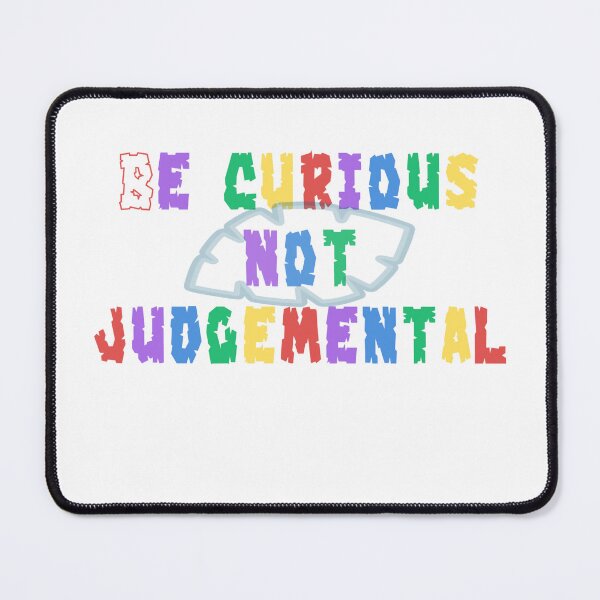 Item preview, be curious not judgemental designed and sold by Zomazoz.