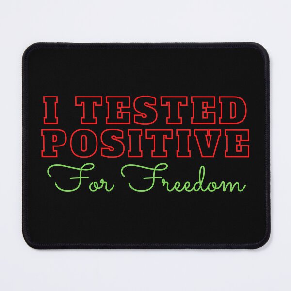 Item preview, I Tested Positive For Freedom designed and sold by BahiaStyle.