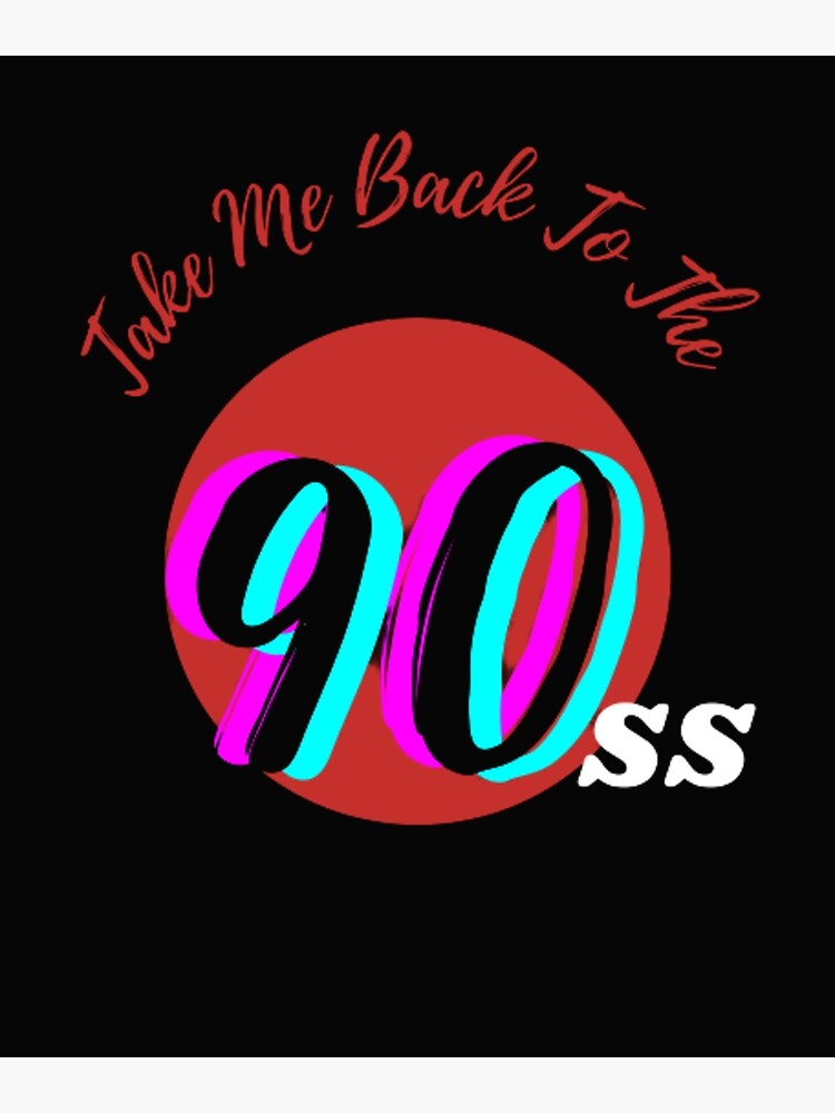 take-me-back-to-the-nineties-poster-by-ralmlali-redbubble