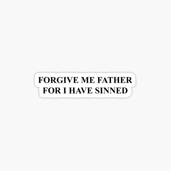 Sinned have spanish i forgive father in me for 'Bless me,