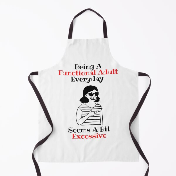 Item preview, Sarcastic Being A Functional Adult Everyday Seems A Bit Excessive designed and sold by petrichor-store.