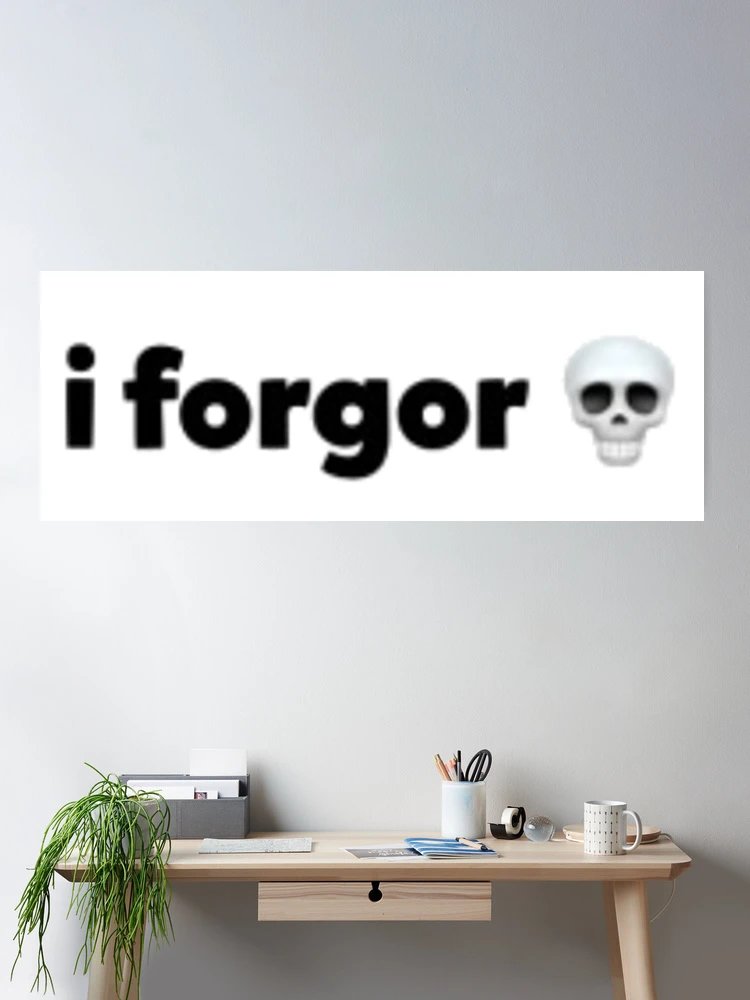 Omg guys the original poster of the I forgor meme is forgorophobic :  r/truscum