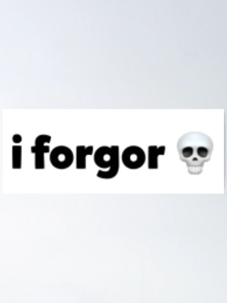 O que é I Forgor💀? 