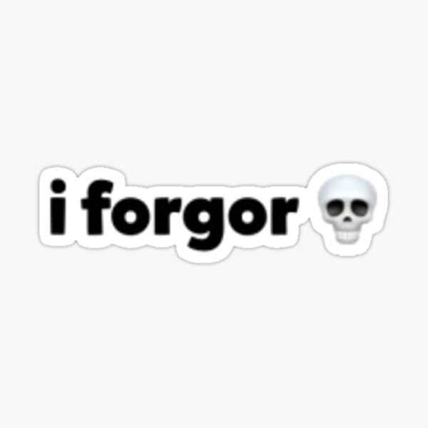 I forgor skull Meme - 3 Pack Black Text Bubble Magnet for Sale by  sticker-stacker