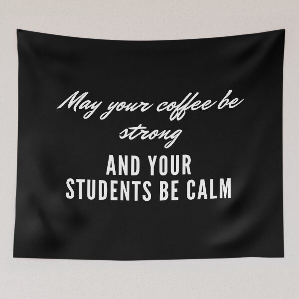 Item preview, may your coffee be strong and your students be calm positive quote black and white illustration. designed and sold by Coolclassy.
