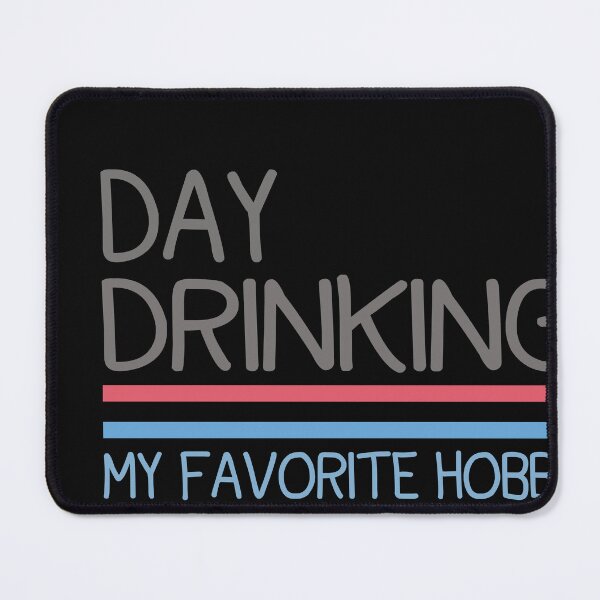 Item preview, Day Drinking, My Favorite Hobby designed and sold by designreb.
