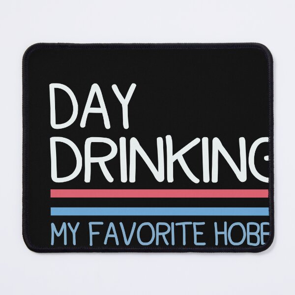 Item preview, Day Drinking, My Favorite Hobby designed and sold by designreb.