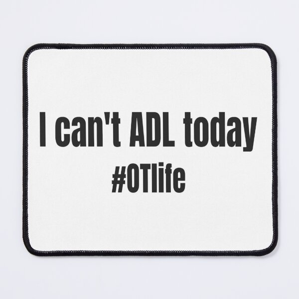 Item preview, Occupational Therapy Funny ADL OT Life Design for Occupational Therapists and Assistants designed and sold by Hopscotch Shop Designs.