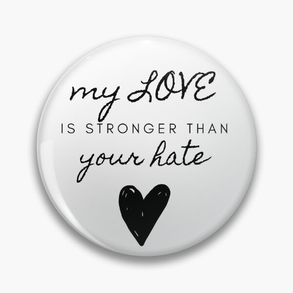 Item preview, My Love is Stronger Than You Hate Quote To Promote Love and Equality  designed and sold by ichewsyou.